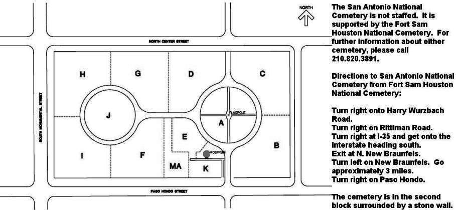 Map of San Antonio National Cemetery. The cemetery entrance to San Antonio National Cemetery is on Paso Hondo Street. The rostrum is on the left after entering. Burial sections A and J are in the two center circular areas and burial sections B–I and K are around the circles.